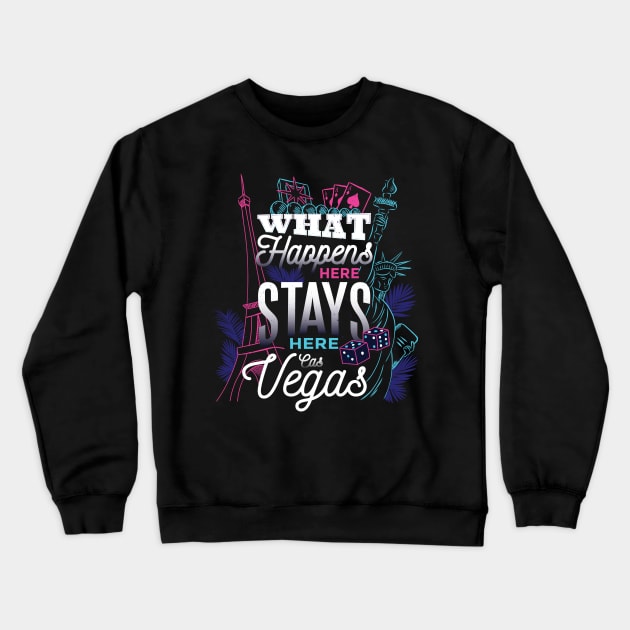 What Happens Here Stays here las vegas Crewneck Sweatshirt by madeinchorley